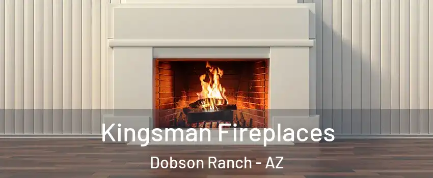 Kingsman Fireplaces Dobson Ranch - AZ