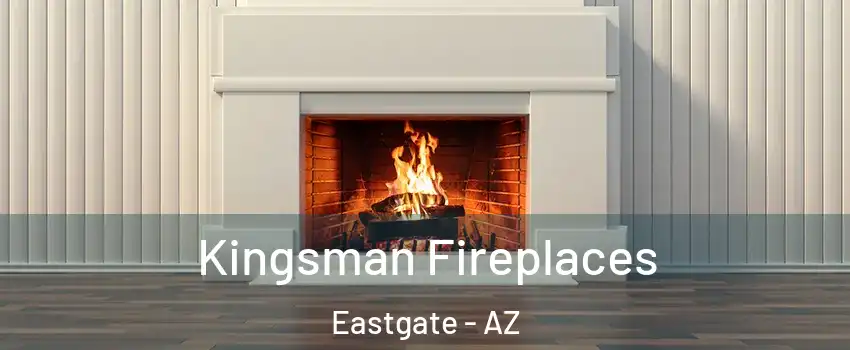 Kingsman Fireplaces Eastgate - AZ
