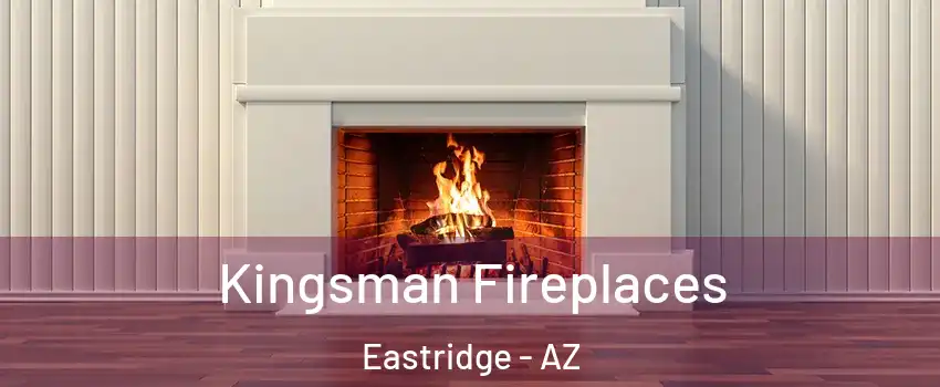 Kingsman Fireplaces Eastridge - AZ