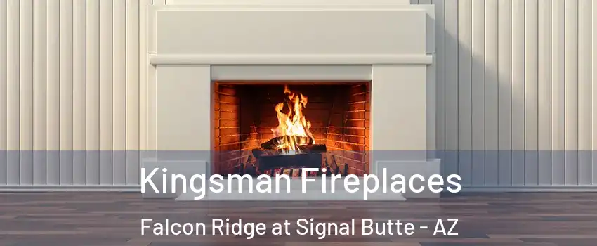 Kingsman Fireplaces Falcon Ridge at Signal Butte - AZ