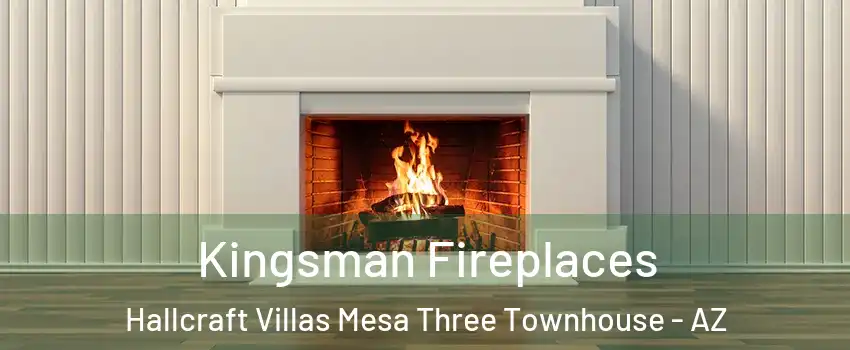 Kingsman Fireplaces Hallcraft Villas Mesa Three Townhouse - AZ