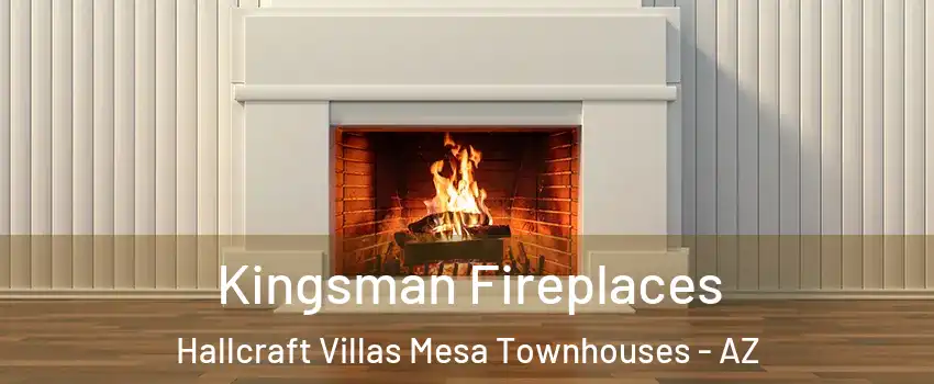 Kingsman Fireplaces Hallcraft Villas Mesa Townhouses - AZ