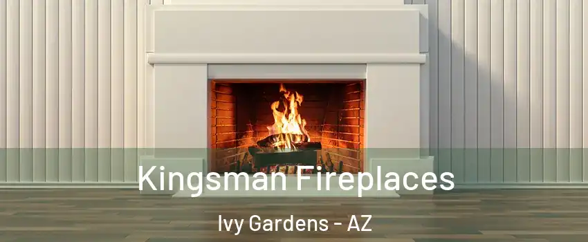 Kingsman Fireplaces Ivy Gardens - AZ