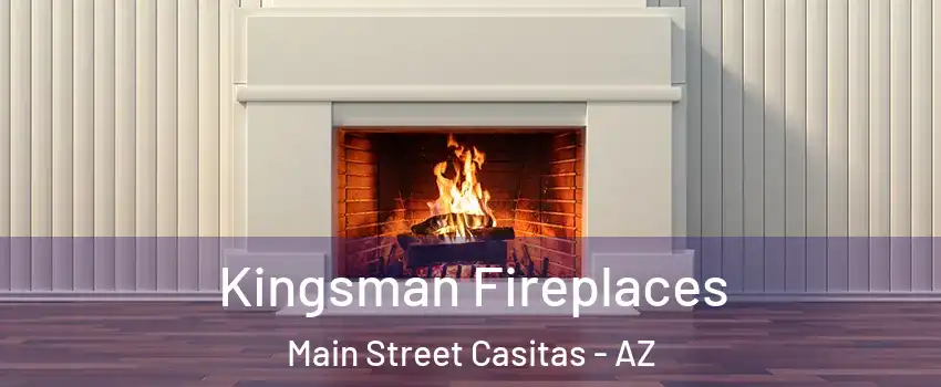 Kingsman Fireplaces Main Street Casitas - AZ