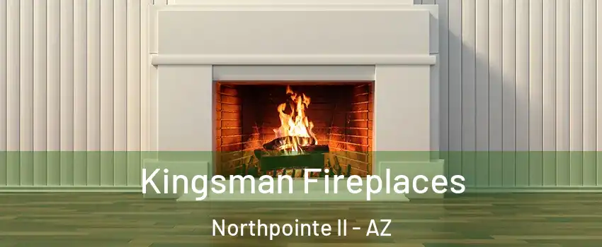 Kingsman Fireplaces Northpointe II - AZ