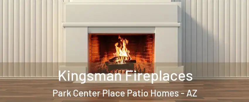 Kingsman Fireplaces Park Center Place Patio Homes - AZ