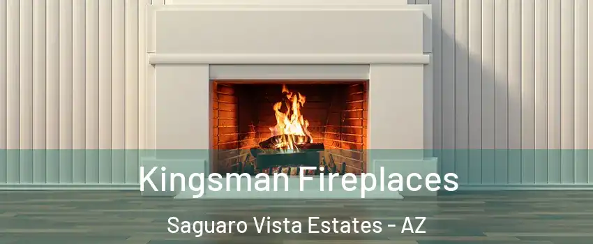 Kingsman Fireplaces Saguaro Vista Estates - AZ