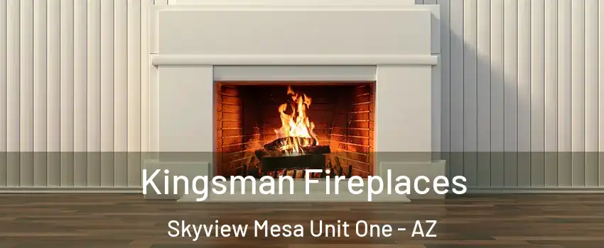 Kingsman Fireplaces Skyview Mesa Unit One - AZ