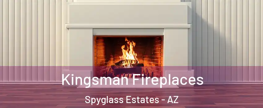 Kingsman Fireplaces Spyglass Estates - AZ