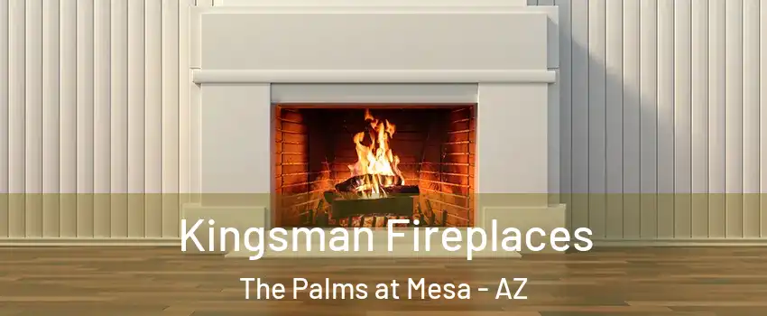 Kingsman Fireplaces The Palms at Mesa - AZ