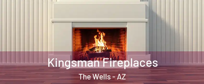 Kingsman Fireplaces The Wells - AZ