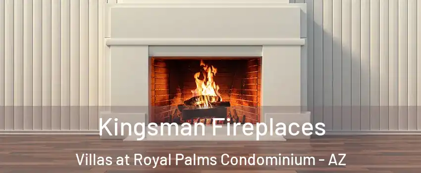 Kingsman Fireplaces Villas at Royal Palms Condominium - AZ