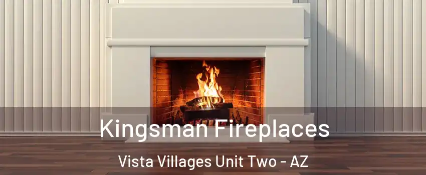 Kingsman Fireplaces Vista Villages Unit Two - AZ