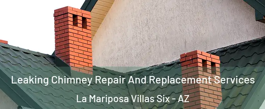 Leaking Chimney Repair And Replacement Services La Mariposa Villas Six - AZ