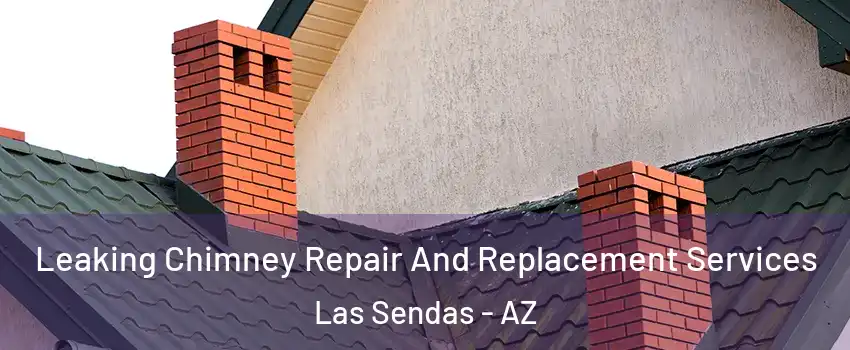 Leaking Chimney Repair And Replacement Services Las Sendas - AZ