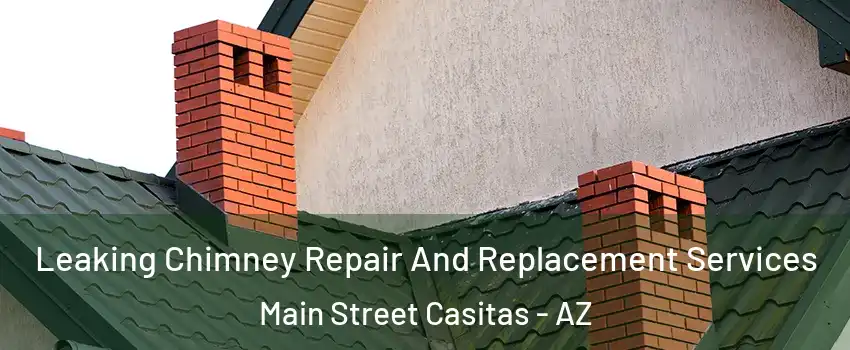 Leaking Chimney Repair And Replacement Services Main Street Casitas - AZ