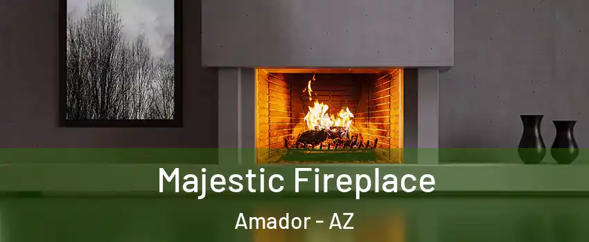 Majestic Fireplace Amador - AZ