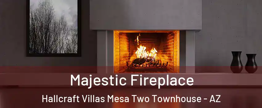 Majestic Fireplace Hallcraft Villas Mesa Two Townhouse - AZ