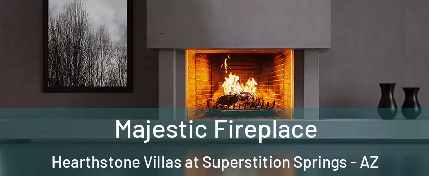 Majestic Fireplace Hearthstone Villas at Superstition Springs - AZ