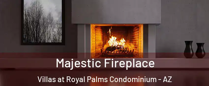 Majestic Fireplace Villas at Royal Palms Condominium - AZ