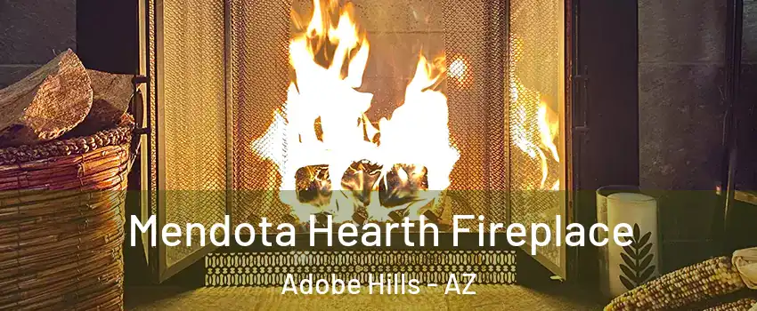 Mendota Hearth Fireplace Adobe Hills - AZ