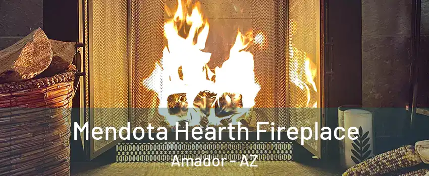 Mendota Hearth Fireplace Amador - AZ