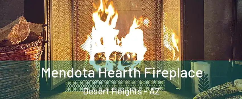 Mendota Hearth Fireplace Desert Heights - AZ