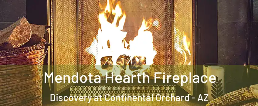 Mendota Hearth Fireplace Discovery at Continental Orchard - AZ