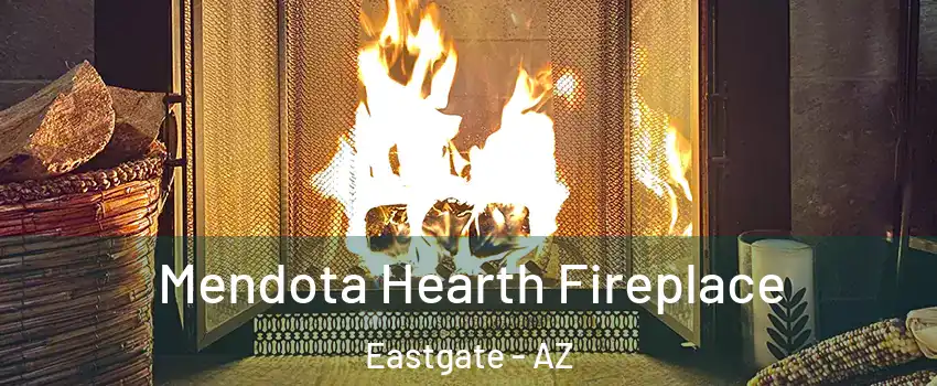 Mendota Hearth Fireplace Eastgate - AZ