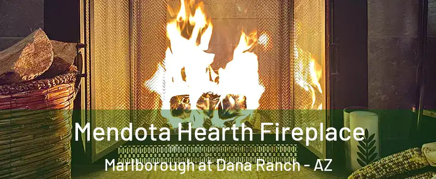 Mendota Hearth Fireplace Marlborough at Dana Ranch - AZ
