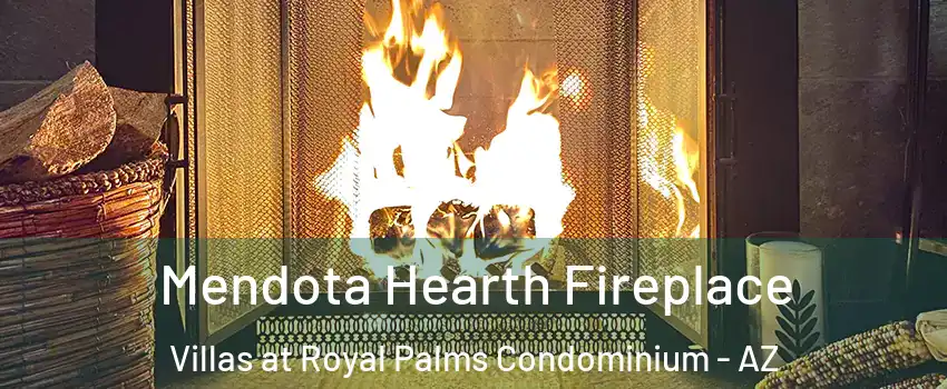 Mendota Hearth Fireplace Villas at Royal Palms Condominium - AZ