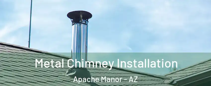 Metal Chimney Installation Apache Manor - AZ