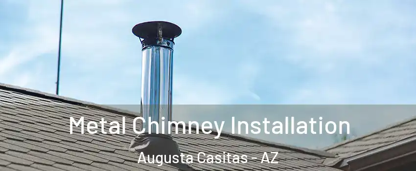 Metal Chimney Installation Augusta Casitas - AZ