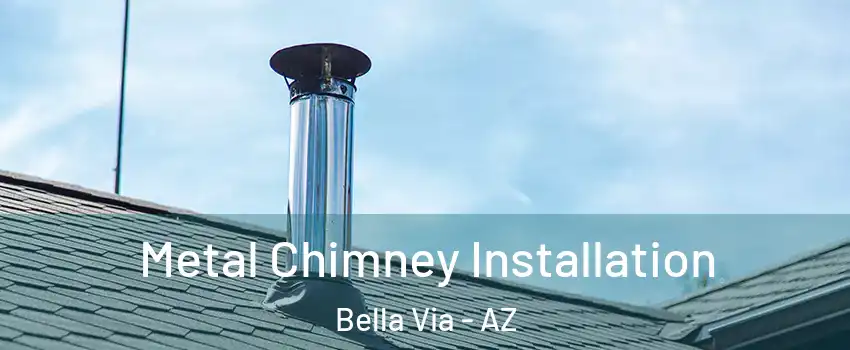 Metal Chimney Installation Bella Via - AZ