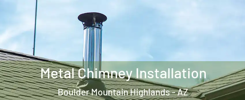 Metal Chimney Installation Boulder Mountain Highlands - AZ
