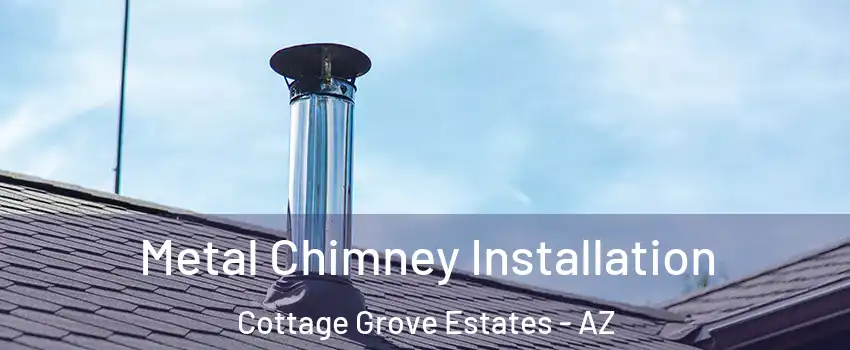 Metal Chimney Installation Cottage Grove Estates - AZ