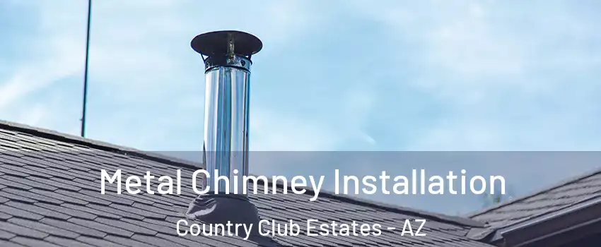 Metal Chimney Installation Country Club Estates - AZ