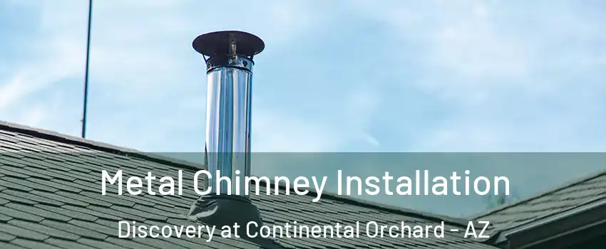 Metal Chimney Installation Discovery at Continental Orchard - AZ
