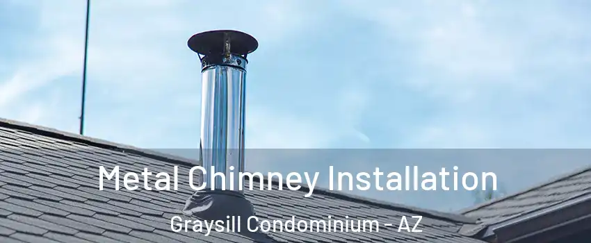 Metal Chimney Installation Graysill Condominium - AZ