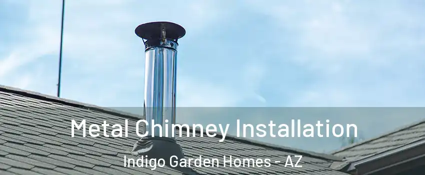 Metal Chimney Installation Indigo Garden Homes - AZ