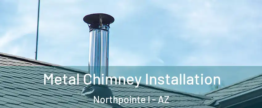 Metal Chimney Installation Northpointe I - AZ
