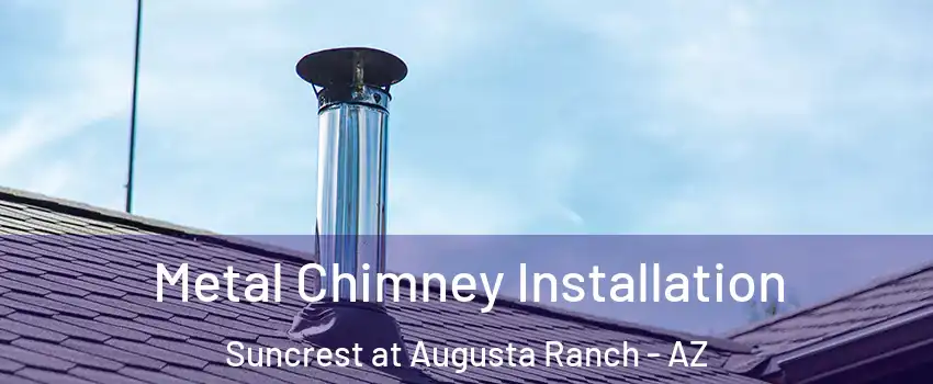 Metal Chimney Installation Suncrest at Augusta Ranch - AZ