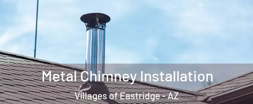 Metal Chimney Installation Villages of Eastridge - AZ
