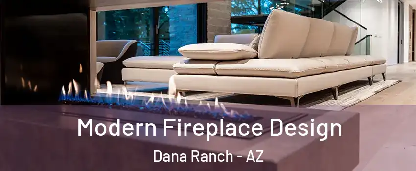 Modern Fireplace Design Dana Ranch - AZ