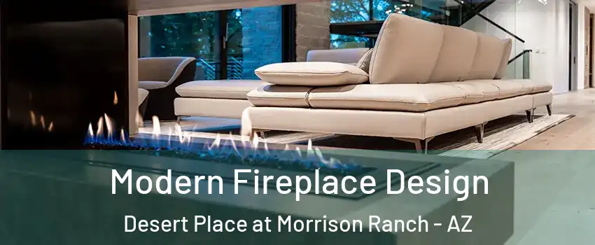 Modern Fireplace Design Desert Place at Morrison Ranch - AZ
