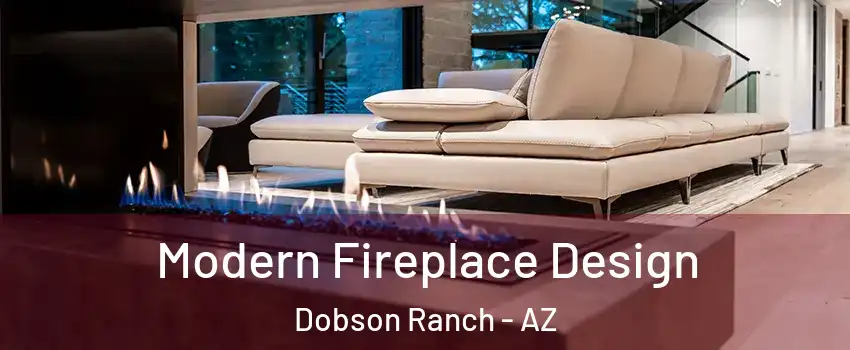 Modern Fireplace Design Dobson Ranch - AZ