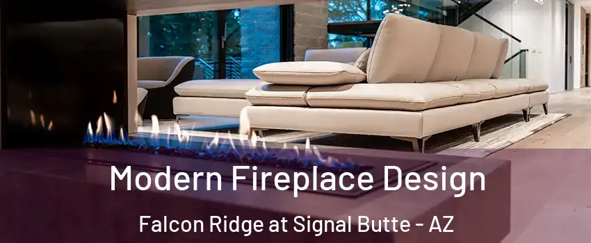 Modern Fireplace Design Falcon Ridge at Signal Butte - AZ
