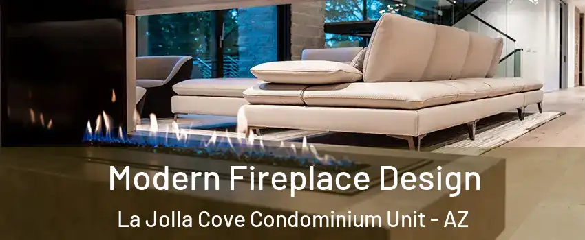 Modern Fireplace Design La Jolla Cove Condominium Unit - AZ