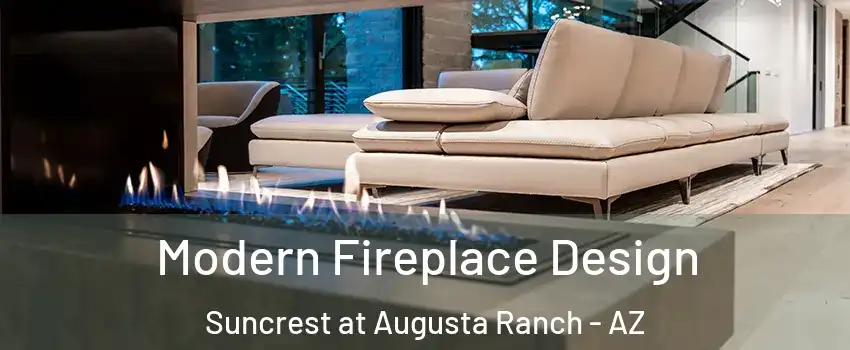 Modern Fireplace Design Suncrest at Augusta Ranch - AZ