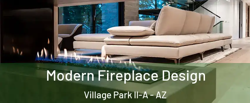 Modern Fireplace Design Village Park II-A - AZ